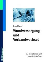 Wundversorgung und Verbandwechsel 2. Aufl.